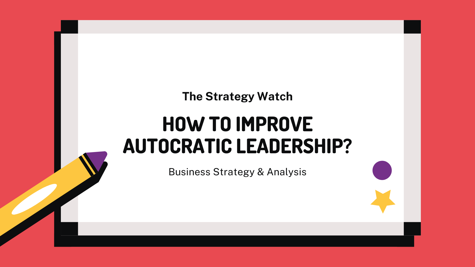 How To Improve Autocratic Leadership 