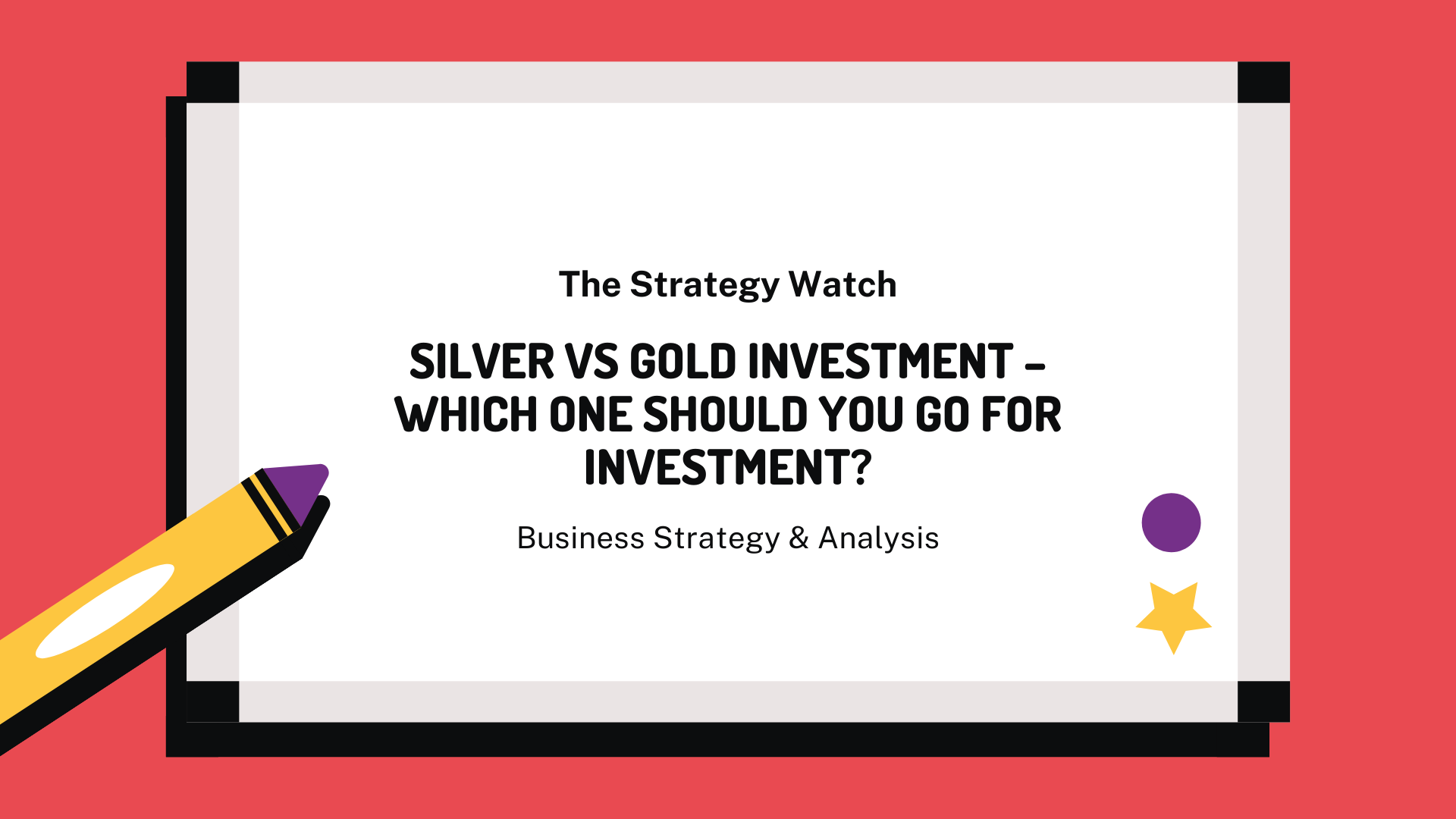 Silver Vs Gold Investment – Which One Should You Go For Investment?