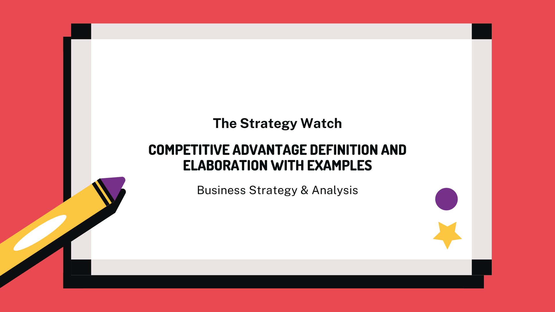 Competitive Advantage Definition And Elaboration With Examples